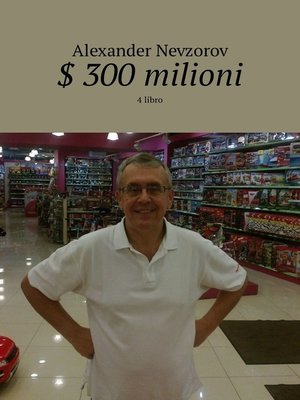 cover image of $ 300 milioni. 4 libro